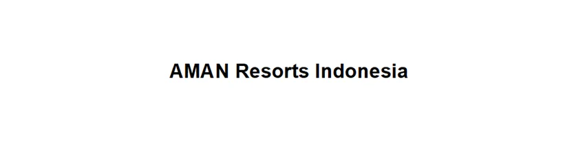 AMAN Resorts Indonesia AMAN Resorts Indonesia